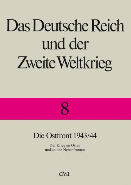 Das Deutsche Reich und der Zweite Weltkrieg, 10 Bde., Bd.8, Die Ostfront - Der Krieg im Osten und an den Nebenfronten