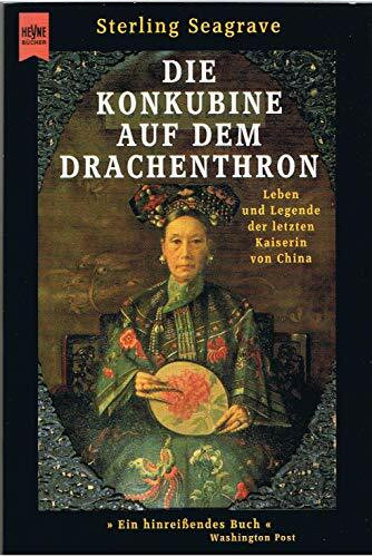 Die Konkubine auf dem Drachenthron: Leben und Legende der letzten Kaiserin von China