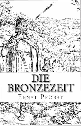 Die Bronzezeit: Das goldene Zeitalter der Urgeschichte