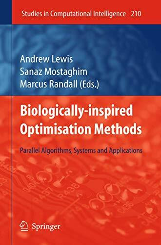 Biologically-Inspired Optimisation Methods: Parallel Algorithms, Systems and Applications (Studies in Computational Intelligence, 210, Band 210)