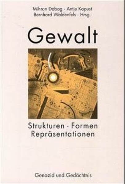 Gewalt: Strukturen, Formen, Repräsentationen (Genozid und Gedächtnis)