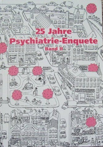 25 Jahre Psychiatrie Enquete. Band I und II