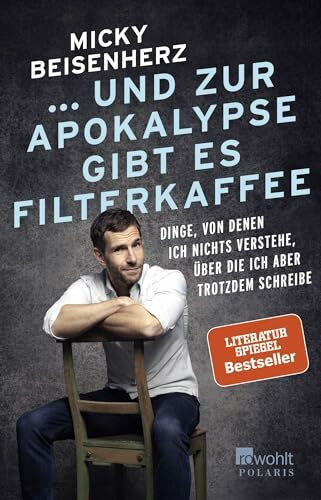 ... und zur Apokalypse gibt es Filterkaffee: Dinge, von denen ich nichts verstehe, über die ich aber trotzdem schreibe