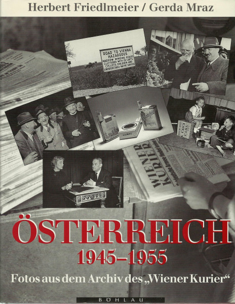 Österreich 1945-1955: Fotos aus dem Archiv der "Wiener Kurier"