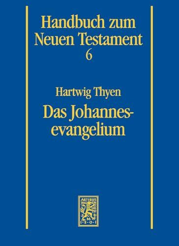 Das Johannesevangelium (Handbuch zum Neuen Testament, Band 6)
