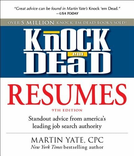 Knock 'em Dead Resumes: Standout Advice from America's Leading Job Search Authority