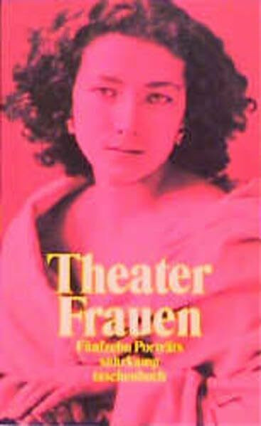 Theaterfrauen: Fünfzehn Porträts (suhrkamp taschenbuch)
