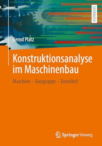 Konstruktionsanalyse im Maschinenbau: Maschine – Baugruppe – Einzelteil