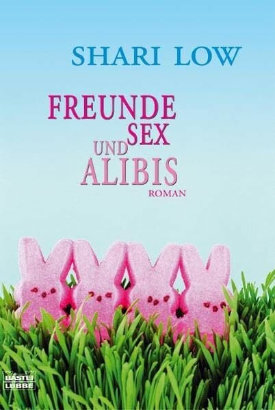 Freunde, Sex und Alibis: Roman: Roman. Deutsche Erstausgabe (Allgemeine Reihe. Bastei Lübbe Taschenbücher)