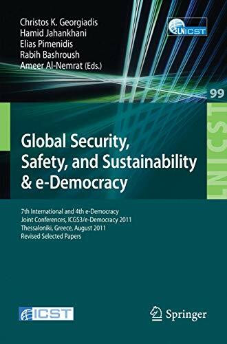 Global Security, Safety, and Sustainability: 7th International and 4th e-Democracy Joint Conferences, ICGS3/e-Democracy 2011, Thessaloniki, Greece, ... and Telecommunications Engineering, Band 99)