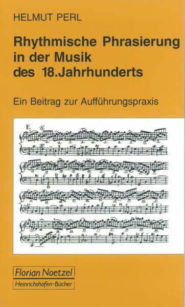 Rhythmische Phrasierung in der Musik des 18. Jahrhunderts: Ein Beitrag zur Aufführungspraxis (Taschenbücher zur Musikwissenschaft)