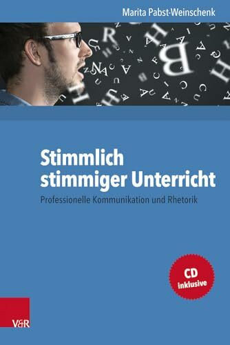 Stimmlich stimmiger Unterricht: Professionelle Kommunikation und Rhetorik
