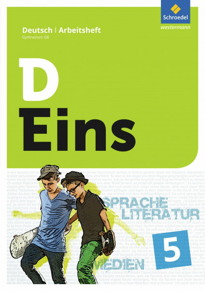 D Eins / D Eins – Sprache, Literatur, Medien: Deutsch Gymnasium G8: Sprache, Literatur, Medien: Deutsch Gymnasium G8 / Arbeitsheft 5