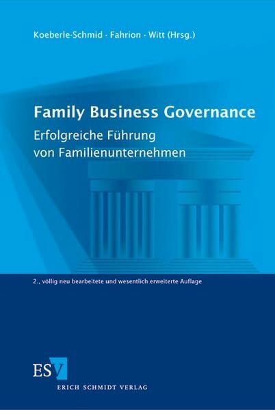Family Business Governance: Erfolgreiche Führung von Familienunternehmen