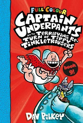 Captain Underpants 09 and the Terrifying Return of Tippy Tinkletrousers. Full Colour Edition