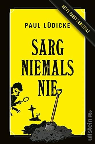 Sarg niemals nie: Betty Pabst ermittelt | Ein witziger Bestatter-Krimi (Betty-Pabst-Serie, Band 1)