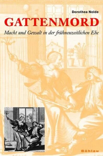 Gattenmord. Macht und Gewalt in der frühneuzeitlichen Ehe