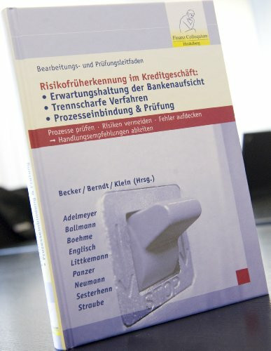 Bearbeitungs- und Prüfungsleitfaden Risikofrüherkennung im Kreditgeschäft: Erwartungshaltung der Bankenaufsicht - Trennscharfe Verfahren - Prozesseinbindung & Prüfung