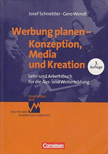 Erfolgreich im Beruf: Werbung planen: Konzeption, Media und Kreation