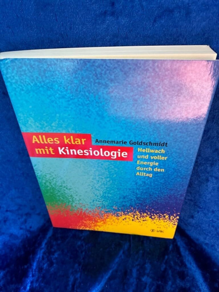 Alles klar mit Kinesiologie: Hellwach und voller Energie durch den Alltag