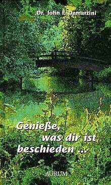 Geniesse, was dir ist beschieden.... Die heilende Kraft von Dankbarkeit und Liebe