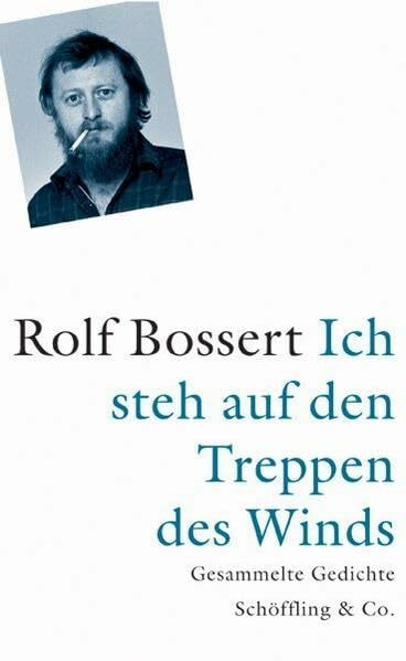 Ich steh auf den Treppen des Winds: Gesammelte Gedichte: Gesammelte Gedichte 1972 - 1985