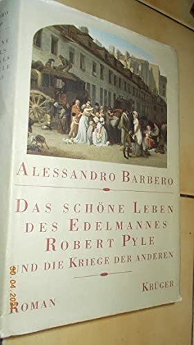 Das schöne Leben des Edelmannes Robert Pyle und die Kriege der anderen