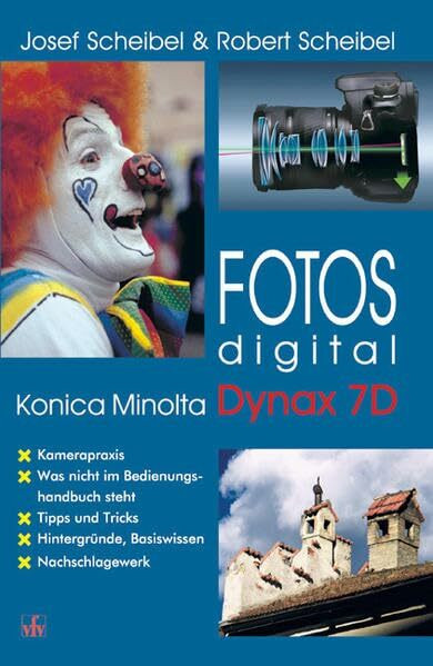 Fotos digital - Konica Minolta Dynax 7D: Kamerapraxis, was nicht im Bedienungshandbuch steht, ...