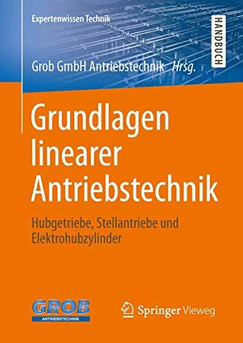 Grundlagen linearer Antriebstechnik: Hubgetriebe, Stellantriebe und Elektrohubzylinder