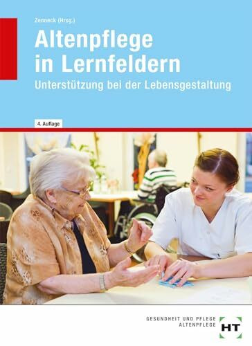 Altenpflege in Lernfeldern: Unterstützung bei der Lebensgestaltung