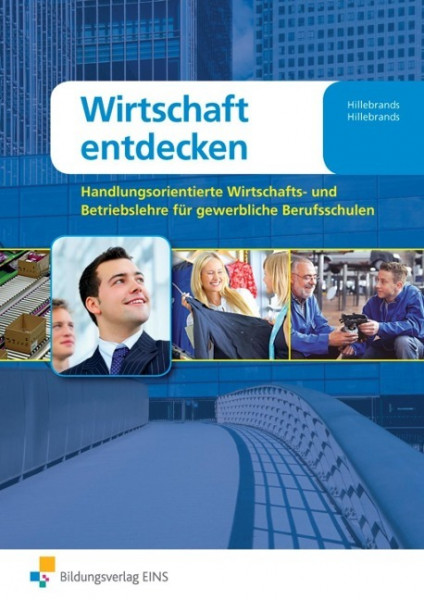 Wirtschaft entdecken. Gewerbliche Berufsschulen Lehr-/Fachbuch