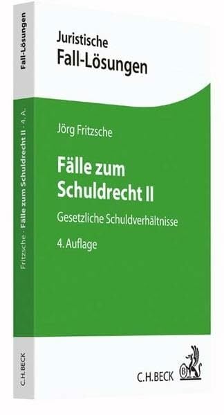 Fälle zum Schuldrecht II: Gesetzliche Schuldverhältnisse (Juristische Fall-Lösungen) Fälle zum Schuldrecht II: Gesetzliche Schuldverhältnisse (Juristische Fall-Lösungen)