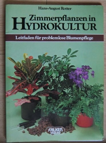 Zimmerpflanzen in Hydrokultur. Leitfaden für problemlose Blumenpflege.