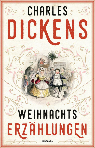 Weihnachtserzählungen: Wunderbar festlich, witzig und anrührend: Neun beliebte Weihnachtsgeschichten von Charles Dickens mit Originalillustrationen