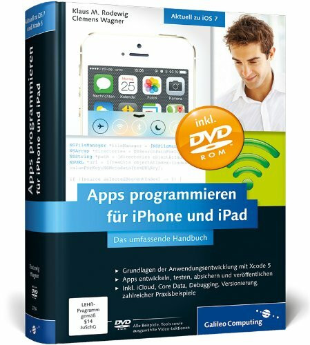 Galileo Computing Apps Programmieren Für IPhone Und IPad, Inkl. Xcode, Debugging, Versionierung, Zahlreiche Prax...