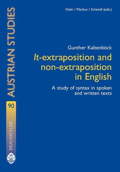 It-extraposition and non-extraposition in English: A study of syntax in spoken and written texts (Austrian Studies in English)