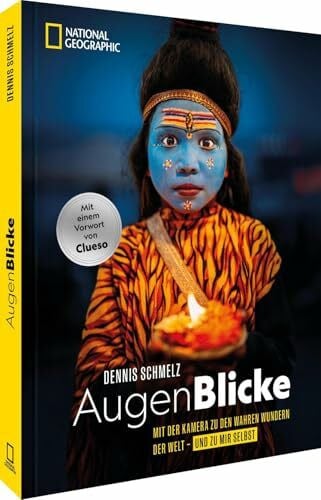 AugenBlicke: Mit der Kamera zu den wahren Wundern der Welt - und zu mir selbst