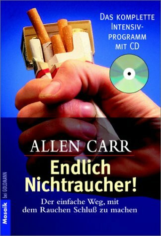 Endlich Nichtraucher!: Der einfache Weg, mit dem Rauchen Schluß zu machen