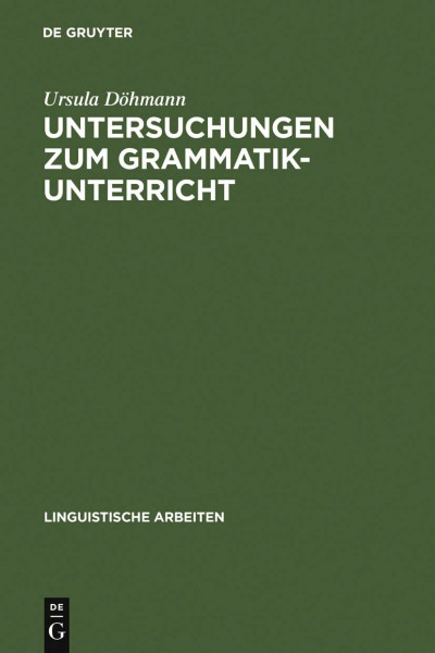 Untersuchungen zum Grammatikunterricht (Linguistische Arbeiten, 56, Band 56)