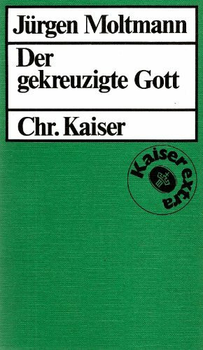 Der gekreuzigte Gott : Das Kreuz Christi als Grund und Kritik christlicher Theologie