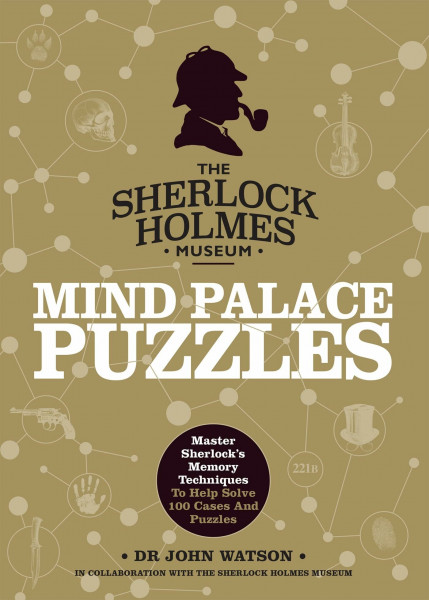 Sherlock Holmes Mind Palace Puzzles: Master Sherlock's Memory Techniques To Help Solve 100 Cases (The Sherlock Holmes Museum)