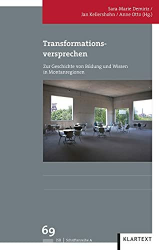 Transformationsversprechen: Zur Geschichte von Bildung und Wissen in Montanregionen (Veröffentlichungen des Instituts für soziale Bewegungen, Schriftenreihe A: Darstellungen)