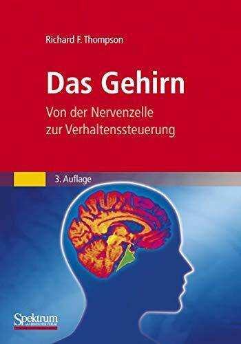 Das Gehirn: Von der Nervenzelle zur Verhaltenssteuerung