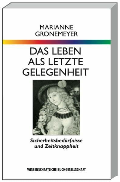 Leben als letzte Gelegenheit: Sicherheitsbedürfnisse und Zeitknappheit