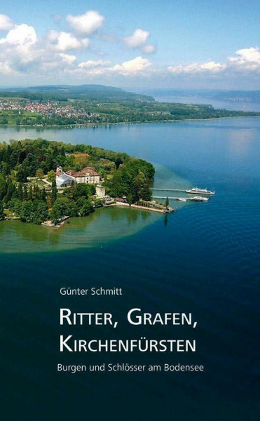 Ritter, Grafen, Kirchenfürsten: Burgen und Schlösser am Bodensee