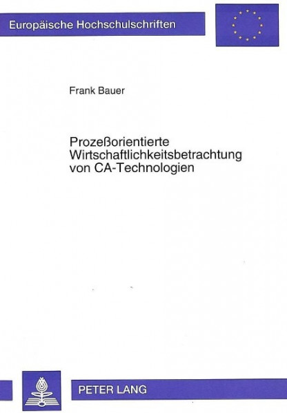 Prozeßorientierte Wirtschaftlichkeitsbetrachtung von CA-Technologien
