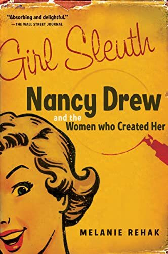 Girl Sleuth: Nancy Drew And The Women Who Created Her
