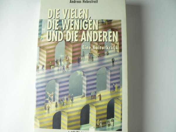 Die Vielen, die Wenigen und die Anderen. Eine Kulturkritik