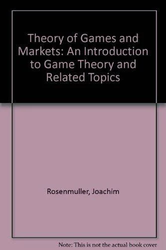 The Theory of Games and Markets: An Introduction to Game Theory and Related Topics