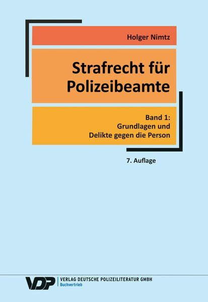Strafrecht für Polizeibeamte: Band 1: Grundlagen und Delikte gegen die Person (VDP-Fachbuch)